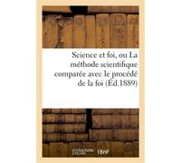 Science et foi, ou La méthode scientifique comparée avec le procédé de la foi (3e édition revue par l'auteur) - Collectif - Hachette Bnf - broché - Livre