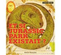 Emilie Rauscher – Science et Geek : Et si Jurassic Park existait ? – Cartonné