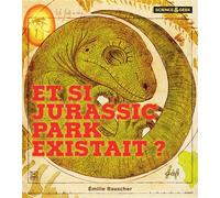 Science et Geek : Et si Jurassic Park existait ? - Emilie Rauscher - Ynnis Editions - cartonné - Beau livre