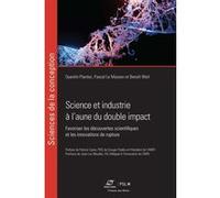 Science Et Industrie À L'aune Du Double Impact - Favoriser Les Découvertes Scientifiques Et Les Innovations De Rupture