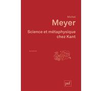 Science et métaphysique chez Kant - - Michel Meyer - Puf - Livre