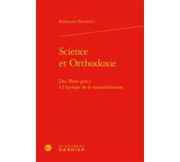 Science et Orthodoxie Des Pères grecs à l'époque de la mondialisation - Efthymios Nicolaïdis - Classiques Garnier - relié - Essai
