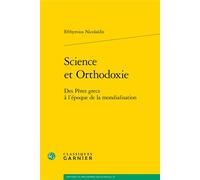 Science et Orthodoxie Des Pères grecs à l'époque de la mondialisation - Efthymios Nicolaïdis - Classiques Garnier - broché - Essai