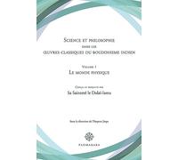 Science et philosophie dans les oeuvres classiques du bouddhisme indien: Volume 1, Le monde physique