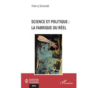Science et politique : la fabrique du réel - Thierry Simonelli - L'harmattan - broché - Etude