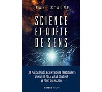 Science et quête de sens: Les plus grands scientifiques témoignent : l'univers et la vie ne sont pas le fruit du hasard.