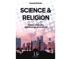 Science et Religion: Mythes, rationalité, épistémologie et zététique