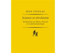 Science et révolution. Recherches sur Marx, Husserl et la phénoménologie Recherches sur Marx Husserl et la phénoménologie - Jean Vioulac - Puf - broché - Essai