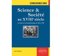 Science et société au XVIIIe siècle. En France et en Grande-Bretagne de 1687 à 1789. Concours ENS - Cédric Grimoult - Ellipses - broché - Scolaire / Universitaire