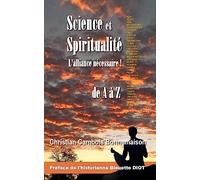 Science et spiritualité, l'alliance nécessaire: de A à Z
