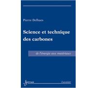 Science et technique des carbones : de l'énergie aux matériaux - Delhaes Pierre - Hermes Science Publications - broché - Livre