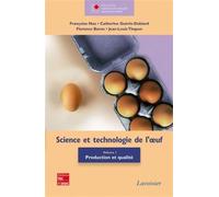 Science et technologie de l'oeuf - Volume 1: Production et qualité