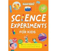 Science Experiments for Kids Ages 5 to 9: 101 Fun STEAM Projects for Curious Mind