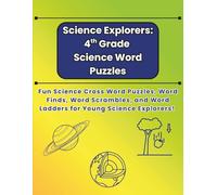 Science Explorers: 4th Grade Science Word Puzzles: Fun Cross Word Puzzles, Word Finds, Word Scrambles, and Word Ladders for Young Learners