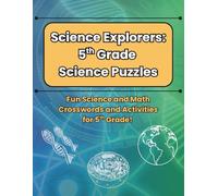 Science Explorers: 5th Grade Science Puzzles: Fun Science and Math Crosswords and Activities for 5th Grade!