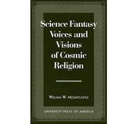 Science Fantasy Voices And Visions Of Cosmic Religion