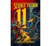 Science Fiction 11: 8 Science Fiction Stories: Genetic colony secrets, telepathy persecution, Authority conflict, Earth misidentified as zoo