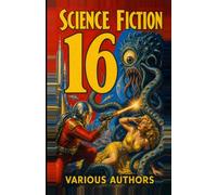 Science Fiction 16: 8 Science Fiction Stories: Sound mimicry, prison riot, Mars reality clash, and a transfer station threat with cosmic consequences