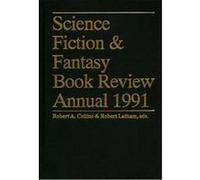 Science Fiction and Fantasy Book Review Annual 1991, SCIENCE FICTION AND FANTASY BOOK REVIEW ANNUAL Robert A. Collins (Auteur)