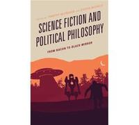 Science Fiction and Political Philosophy Science Fiction and Political Philosophy (Auteur)