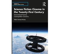 Science Fiction Cinema in the Twenty-First Century – Routledge