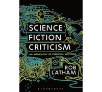 Science Fiction Criticism: An Anthology of Essential Writings