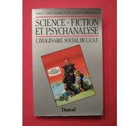 Science-Fiction Et Psychanalyse. L'Imaginaire Social De La Sf