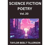 Science Fiction Poetry (Volume 20)- SciFi, Fantasy, and Speculative Poetry, Discover Chronicles of the Sci-fi Stellar Verse, Echoes of the Void, and Nebula Narrative Anthology