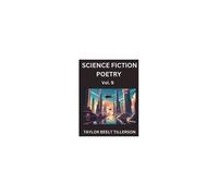 Science Fiction Poetry (Volume 9)- Scifi, Fantasy, And Speculative Poetry, Discover Chronicles Of The Sci-Fi Stellar Verse, Echoes Of The Void, And Nebula Narrative Anthology