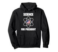 Science for President Humour STEM drôle pour Les scientifiques Sweat à Capuche