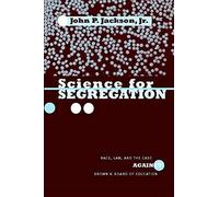 Science For Segregation : Race, Law, And The Case Against Brown V - Board Of Education Critical America