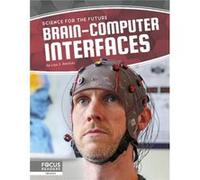 Science for the Future BrainComputer Interfaces by Lisa J. Amstutz Lisa J. Amstutz (Auteur)