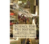 Science For The Nation: Perspectives On The History Of The Science Museum (Paperback) Peter Morris, (Auteur)