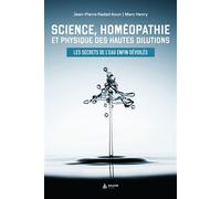 Science, homéopathie et physique des hautes dilutions - Les secrets de l'eau enfin dévoilés - Marc Henry - Exuvie Editions - broché - Guide