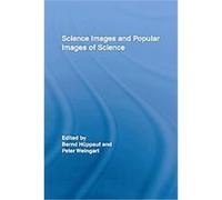 Science Images and Popular Images of the Sciences, Routledge Studies in Science, Technology and Society Peter Weingart (Auteur)