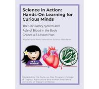 Science in Action: Hands-On Learning for Curious Minds: The Circulatory System and Role of Blood in the Body Grades 4-6 Lesson Plan