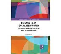 Science in an Enchanted World: Philosophy and Witchcraft in the Work of Joseph Glanvill (Routledge Research in Early Modern History) - [Version Originale] Inconnu (Auteur)