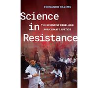 Science in Resistance The Scientist Rebellion for Climate Justice - Fernando Racimo - University of California Press - ebook (ePub) - Livre