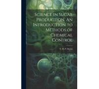 Science In Sugar Production. An Introduction To Methods Of Chemical Control