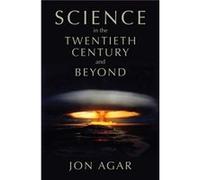 Science in the 20th Century and Beyond by Jon University College London Agar Jon Agar (Auteur)