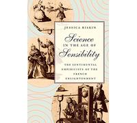 Science in the Age of Sensibility: The Sentimental Empiricists of the French Enlightenment