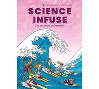 Science Infuse - Tome 3 - Le Quantique, C'est Magique