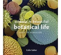 Science is Beautiful: Botanical Life: Under the Microscope