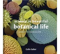 Science is Beautiful: Botanical Life: Under the Microscope