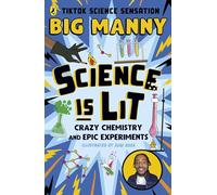 Science is Lit: Crazy chemistry and epic experiments with TikTok science sensation BIG MANNY