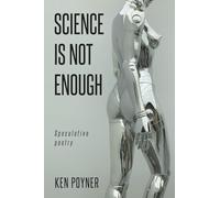 Science Is Not Enough: Speculative poetry