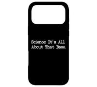 Science It's All About That Base Citations Amusantes Coque pour iPhone 17 Pro Max