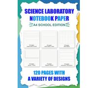 Science Lab Variety Notebook Paper - 120 pages: A4 School Edition: Experiment Records, Observation Notes, Data Tables, Graphs, Outcomes and Conclusions