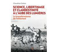 Science, libertinage et clandestinité à l'aube des Lumières Le transformisme de Telliamed - Claudine Cohen - Puf - broché - Essai