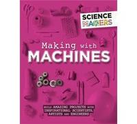 Science Makers Making with Machines by Anna Claybourne Inconnu (Auteur)